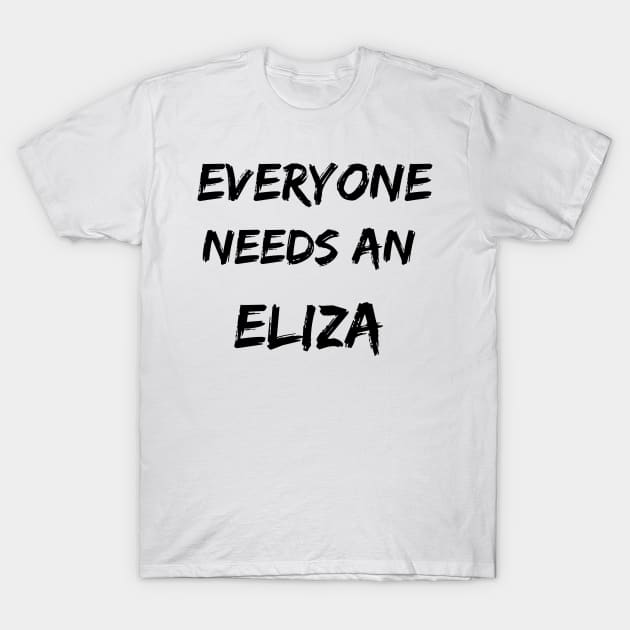 Eliza Name Design Everyone Needs An Eliza T-Shirt by Alihassan-Art